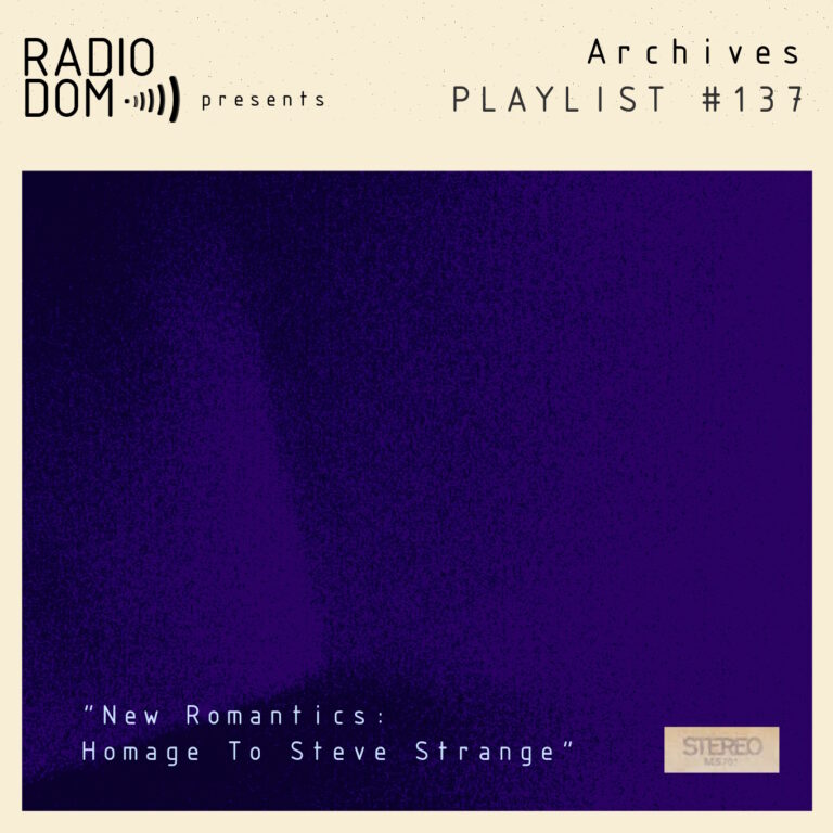 PLAYLIST #137 “New Romantics: Homage To Steve Strange”